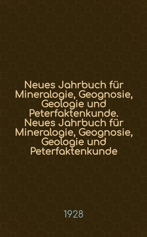 Neues Jahrbuch f&uuml;r Mineralogie, Geognosie, Geologie und Peterfaktenkunde. Neues Jahrbuch f&uuml;r Mineralogie, Geognosie, Geologie und Peterfaktenkunde