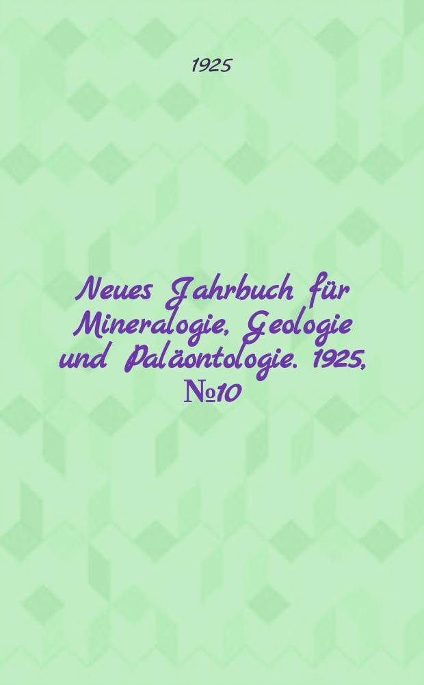 Neues Jahrbuch für Mineralogie , Geologie und Paläontologie. 1925, №10