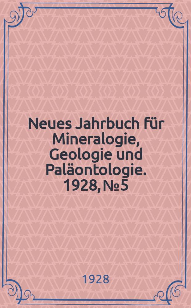 Neues Jahrbuch für Mineralogie , Geologie und Paläontologie. 1928, №5