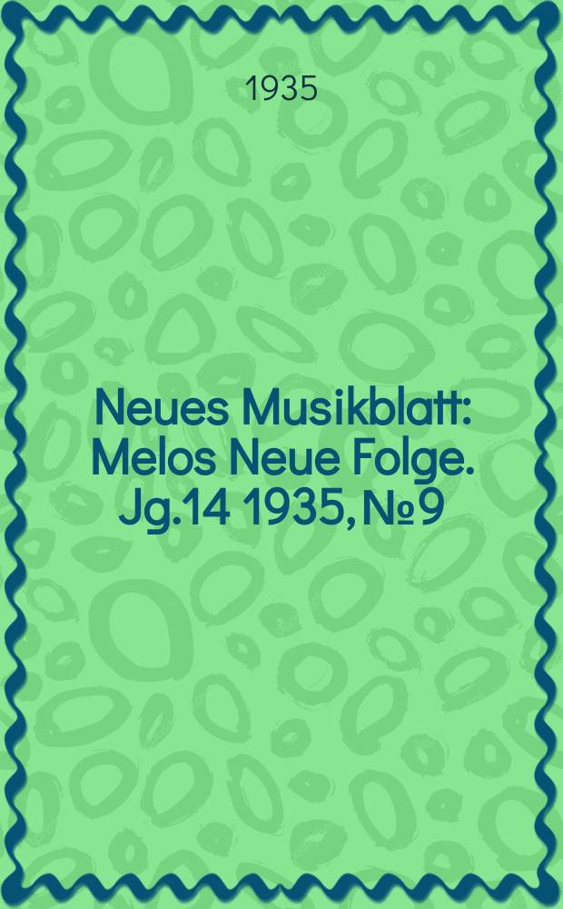 Neues Musikblatt : Melos Neue Folge. Jg.14 1935, №9