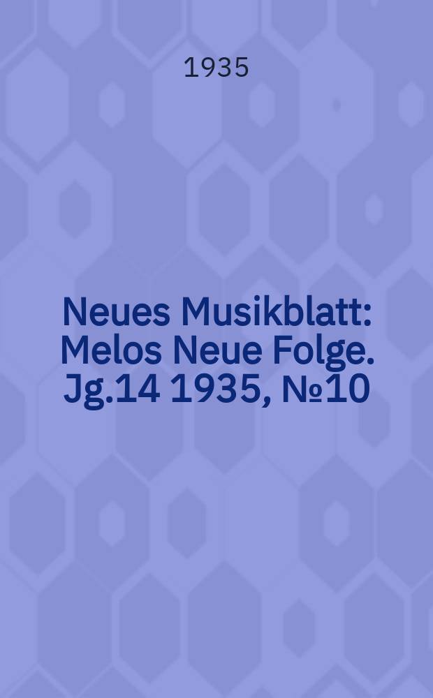 Neues Musikblatt : Melos Neue Folge. Jg.14 1935, №10