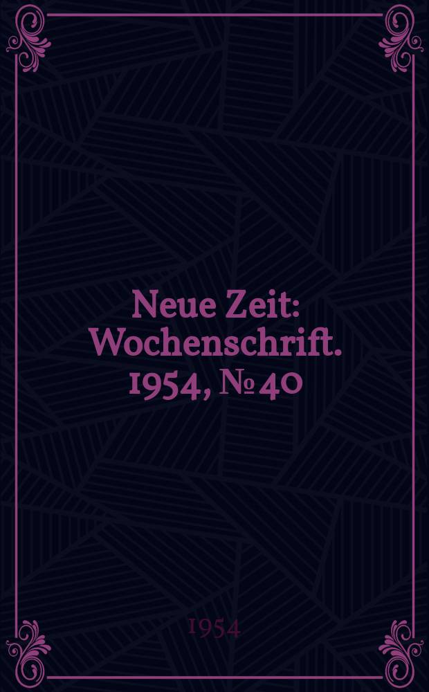 Neue Zeit : Wochenschrift. 1954, №40