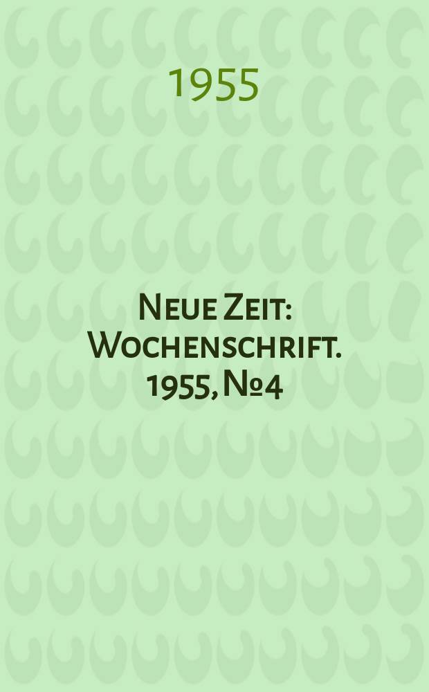 Neue Zeit : Wochenschrift. 1955, №4