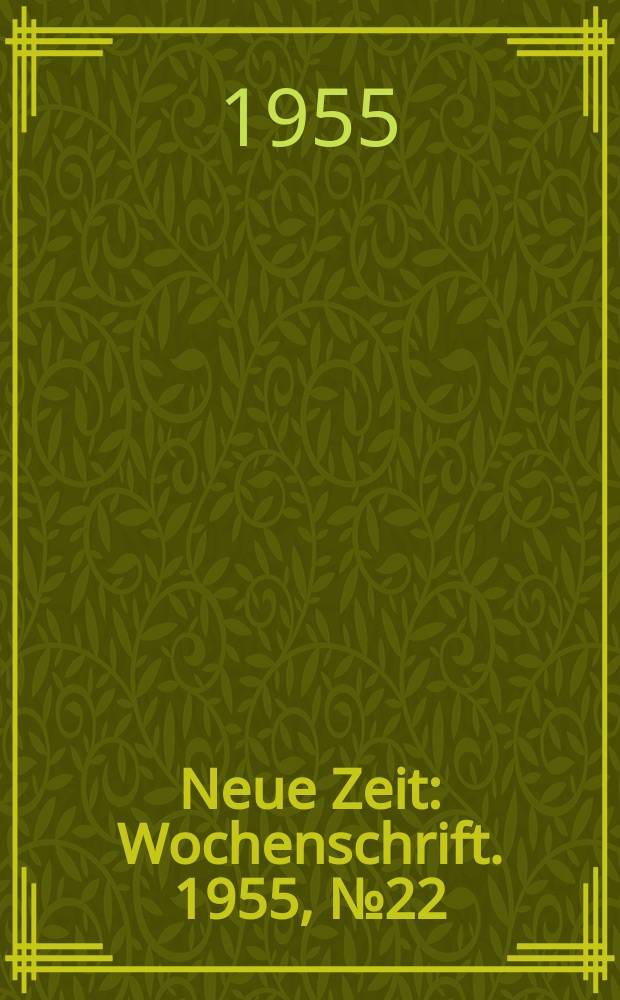 Neue Zeit : Wochenschrift. 1955, №22