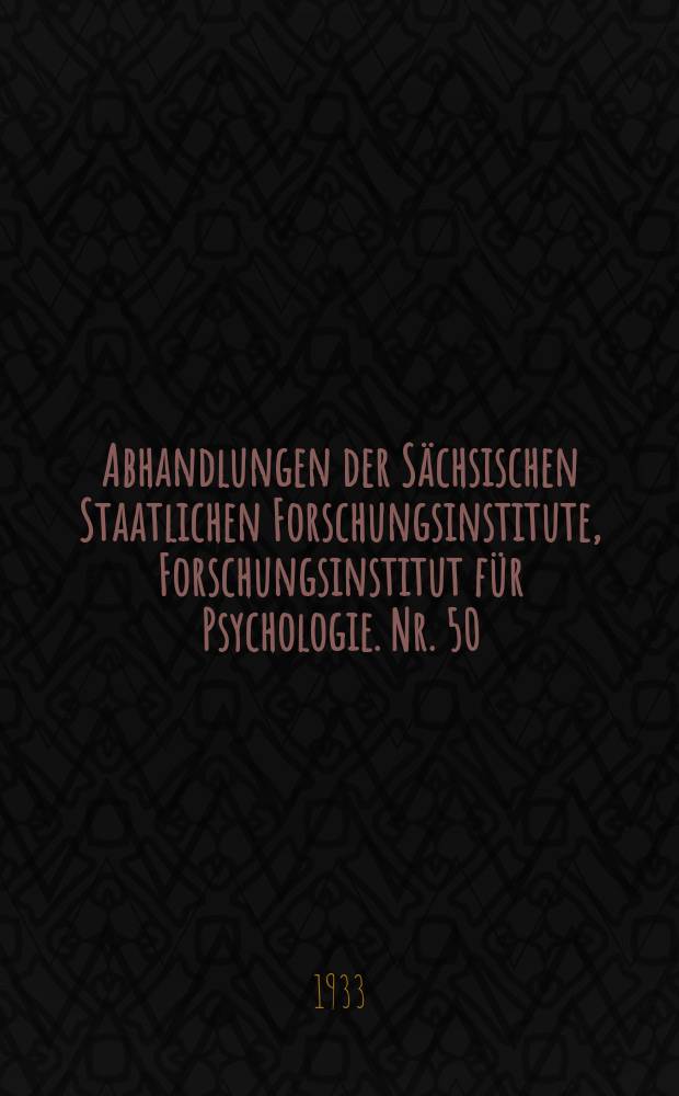Abhandlungen der Sächsischen Staatlichen Forschungsinstitute, Forschungsinstitut für Psychologie. Nr. 50 : Das Bildnerisch gestaltende Kind