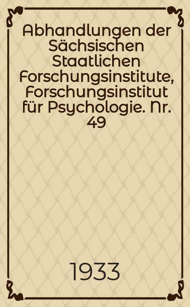 Abhandlungen der Sächsischen Staatlichen Forschungsinstitute, Forschungsinstitut für Psychologie. Nr. 49 : Motorik