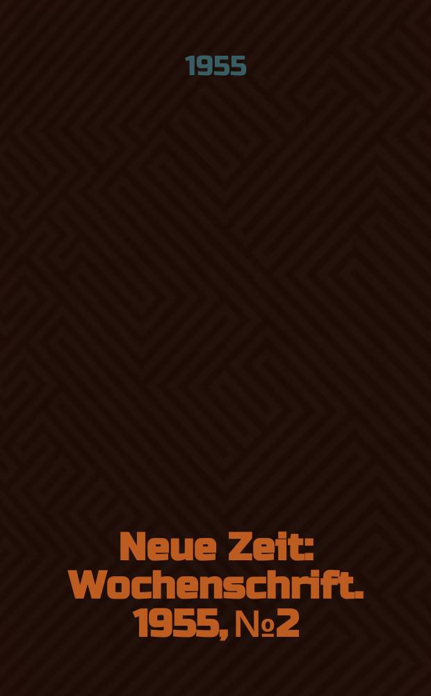 Neue Zeit : Wochenschrift. 1955, №2