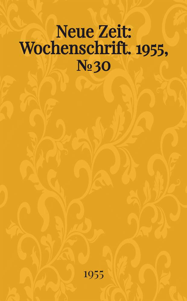 Neue Zeit : Wochenschrift. 1955, №30