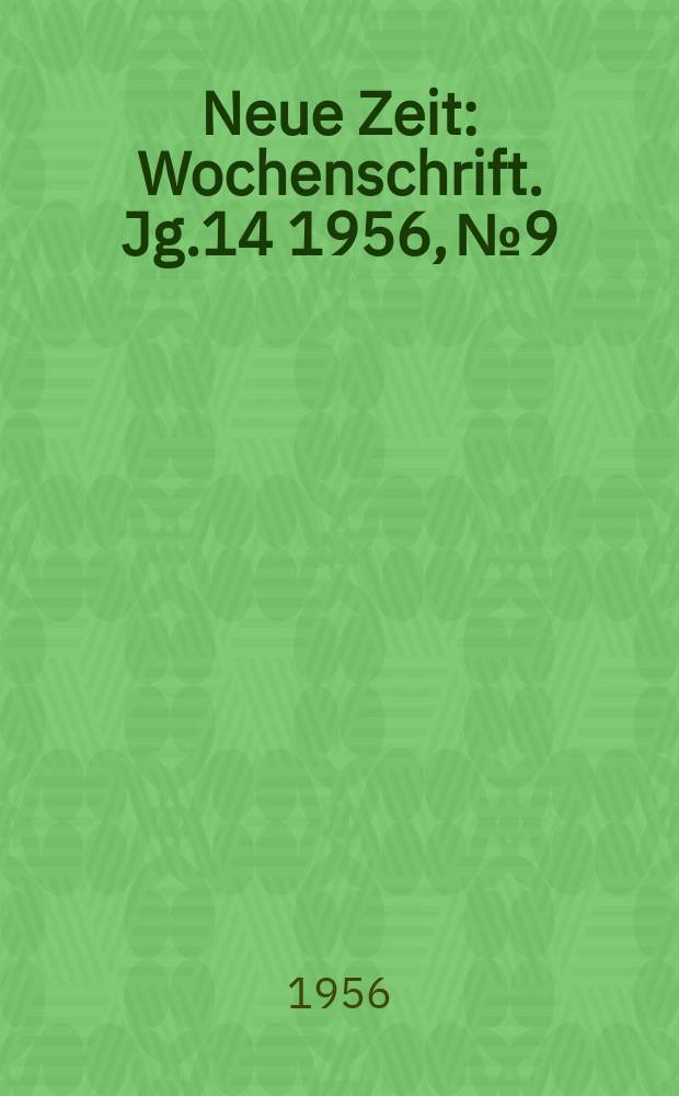 Neue Zeit : Wochenschrift. Jg.14 1956, №9