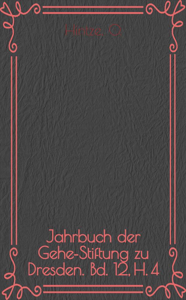 Jahrbuch der Gehe-Stiftung zu Dresden. Bd. 12, [H. 4] : Staatsverfassung und Hearesverfassung