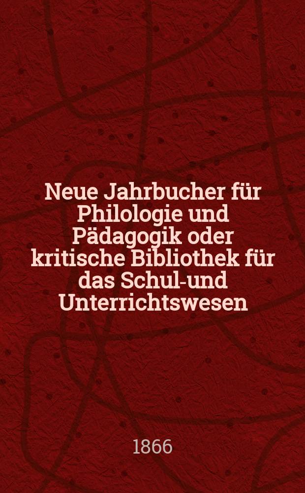 Neue Jahrbucher für Philologie und Pädagogik oder kritische Bibliothek für das Schul-und Unterrichtswesen : In Verbindung mit einem Verein von Gelehrten. Jg.12(36) 1866, Bd.93, H.10