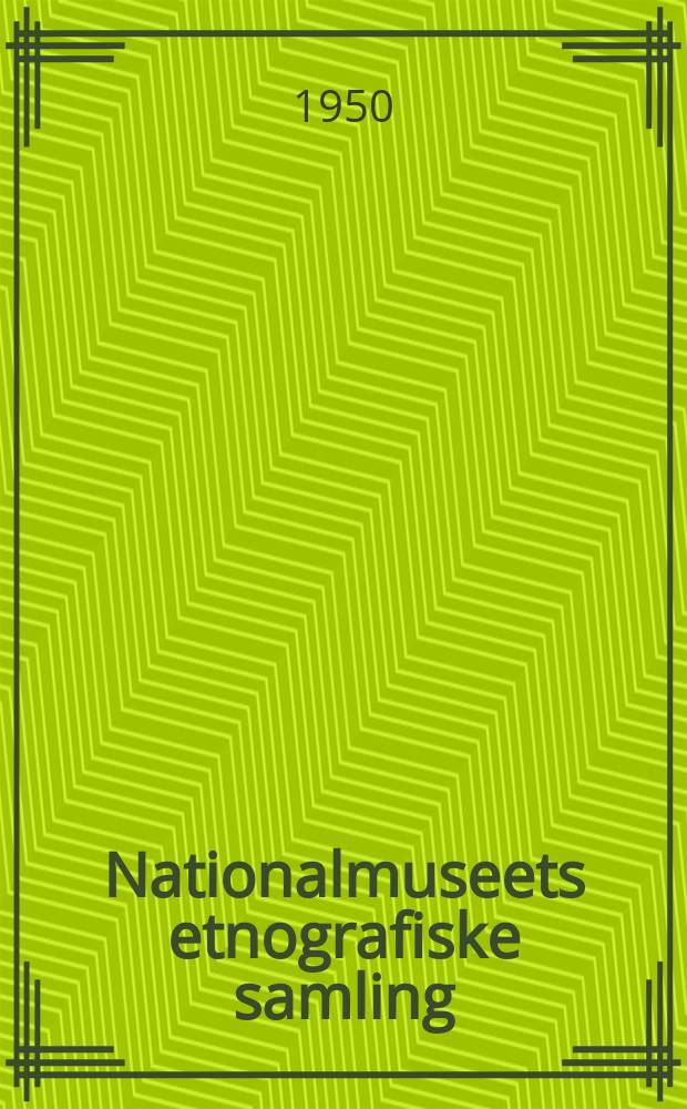 Nationalmuseets etnografiske samling : Særtryk ad Geografisk tidsskrift