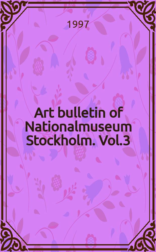 Art bulletin of Nationalmuseum Stockholm. Vol.3 : 1996