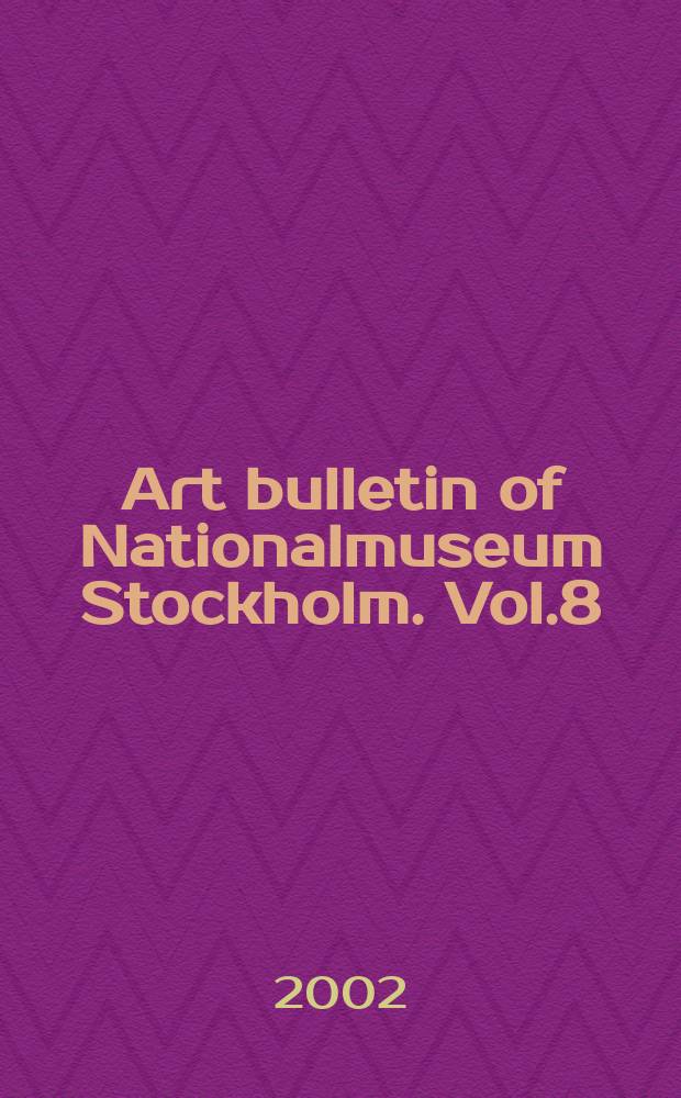 Art bulletin of Nationalmuseum Stockholm. Vol.8 : 2001