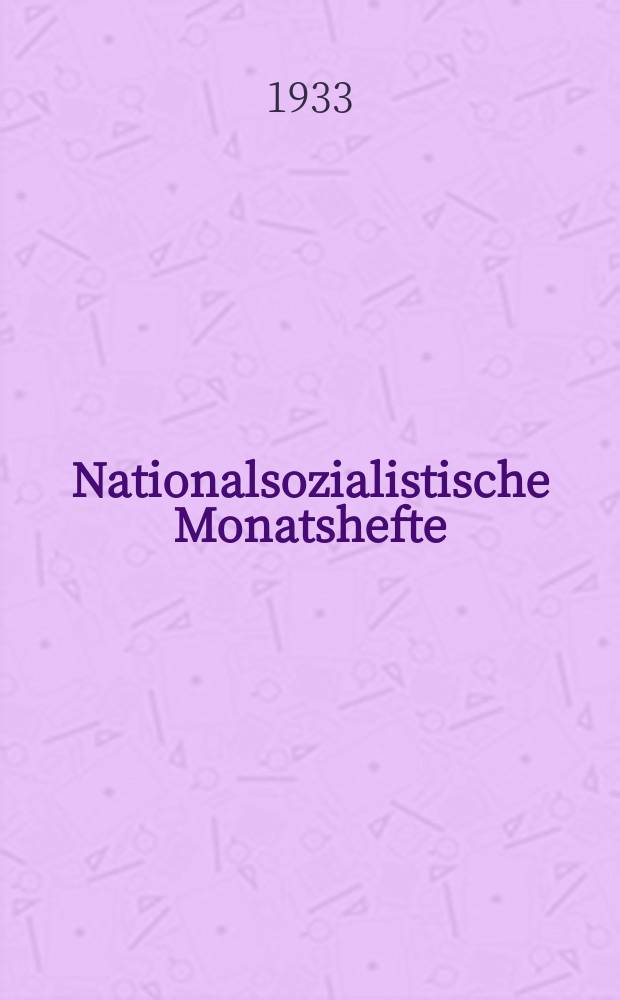 Nationalsozialistische Monatshefte : Wiss. Ztschr. der N.S.D.A.P. Jg.4 1933, H.45 : (Die deutsche Saar)