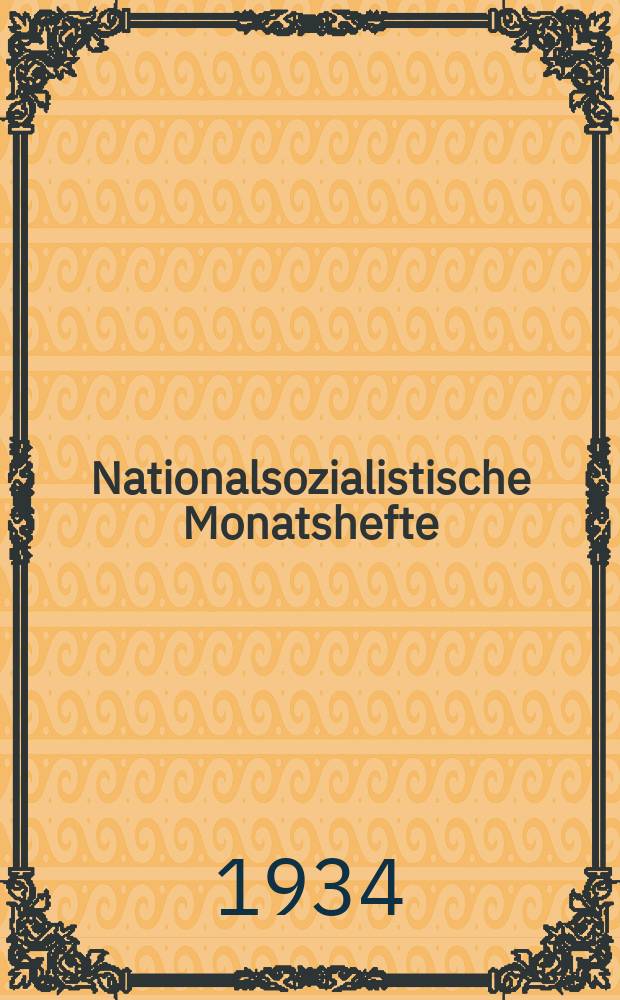 Nationalsozialistische Monatshefte : Wiss. Ztschr. der N.S.D.A.P. Jg.5 1934, H.51 : Politische Architektur- neue Kunstauffassung