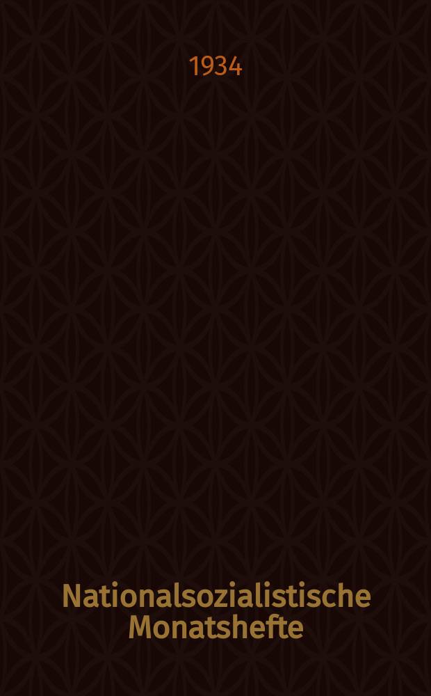 Nationalsozialistische Monatshefte : Wiss. Ztschr. der N.S.D.A.P. Jg.5 1934, H.54 : Vom Werktag der Partei Werden und Aufgabe der Parteigliederungen