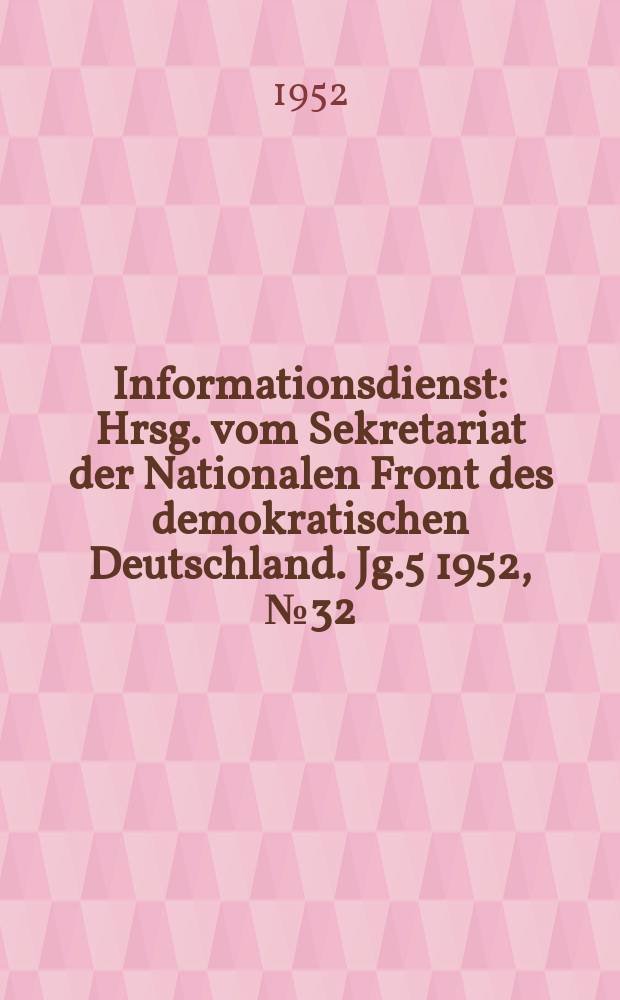 Informationsdienst : Hrsg. vom Sekretariat der Nationalen Front des demokratischen Deutschland. Jg.5 1952, №32 : Der Friedensvertrags-Entwurf der Sowjetregierung und die Zukunft Deutschlands