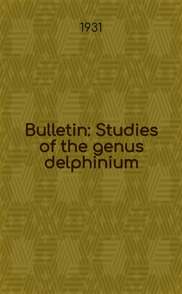 Bulletin : Studies of the genus delphinium