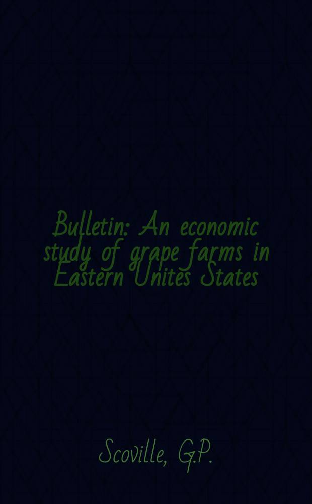 Bulletin : An economic study of grape farms in Eastern Unites States