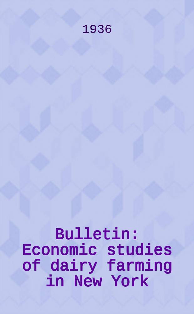 Bulletin : Economic studies of dairy farming in New York