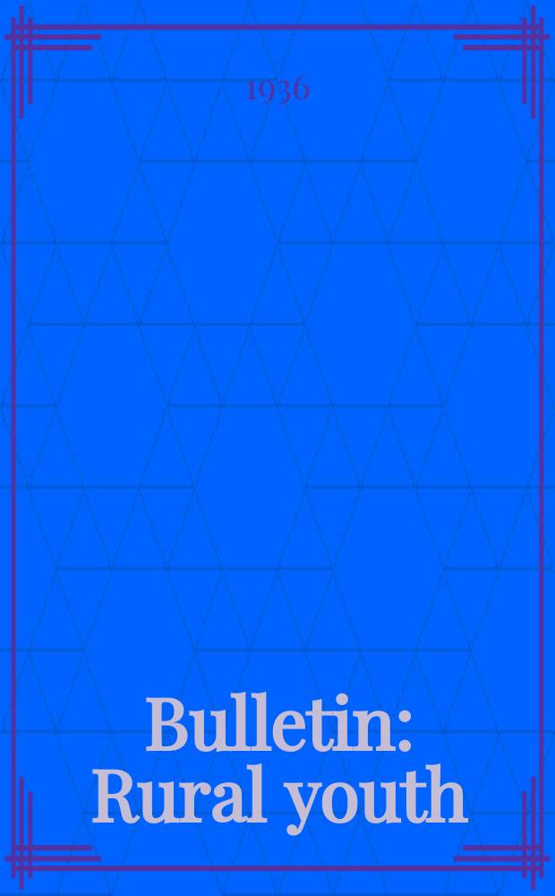 Bulletin : Rural youth: activities, interests and problems
