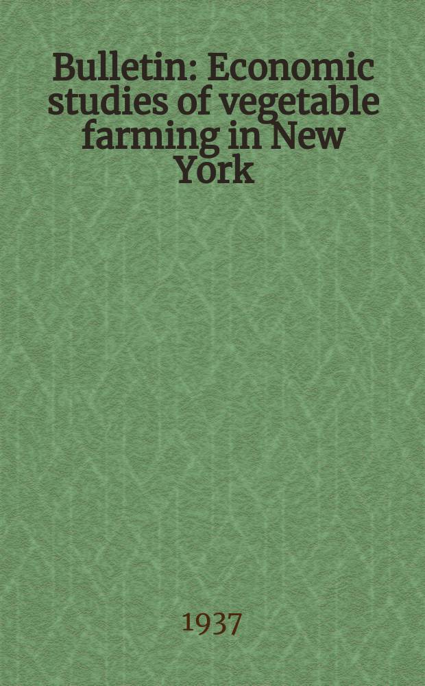 Bulletin : Economic studies of vegetable farming in New York