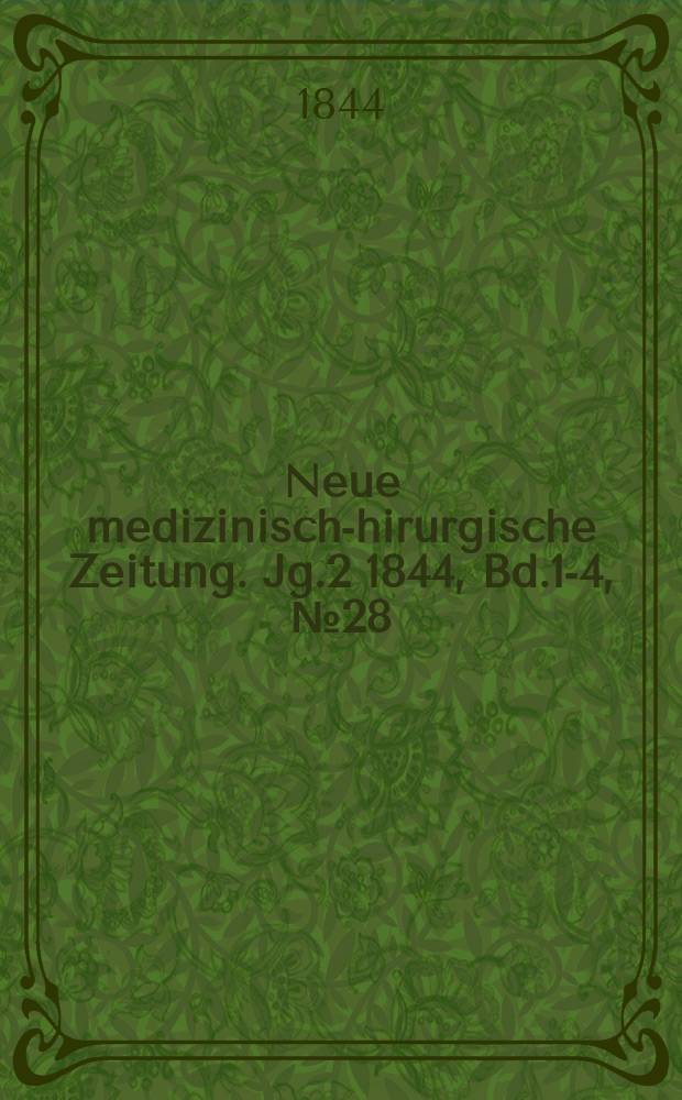Neue medizinisch -chirurgische Zeitung. Jg.2 1844, Bd.1-4, №28