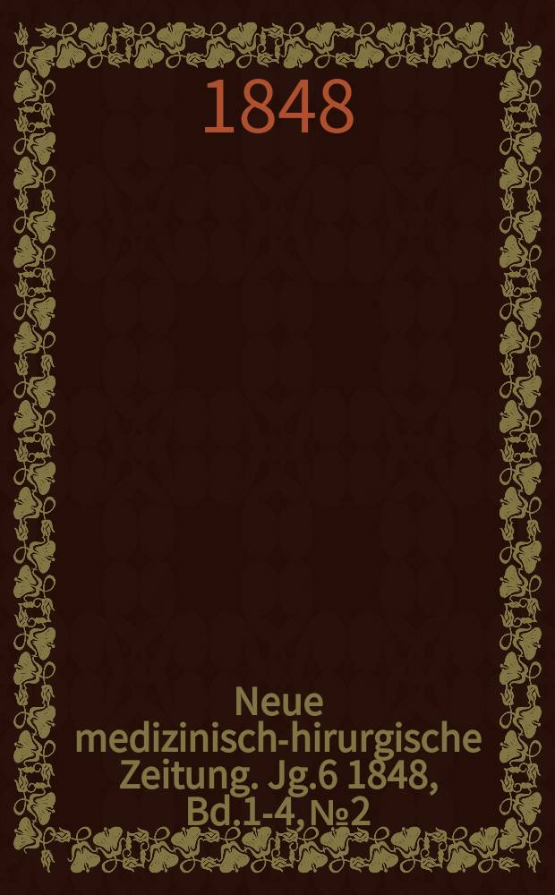 Neue medizinisch -chirurgische Zeitung. Jg.6 1848, Bd.1-4, №2