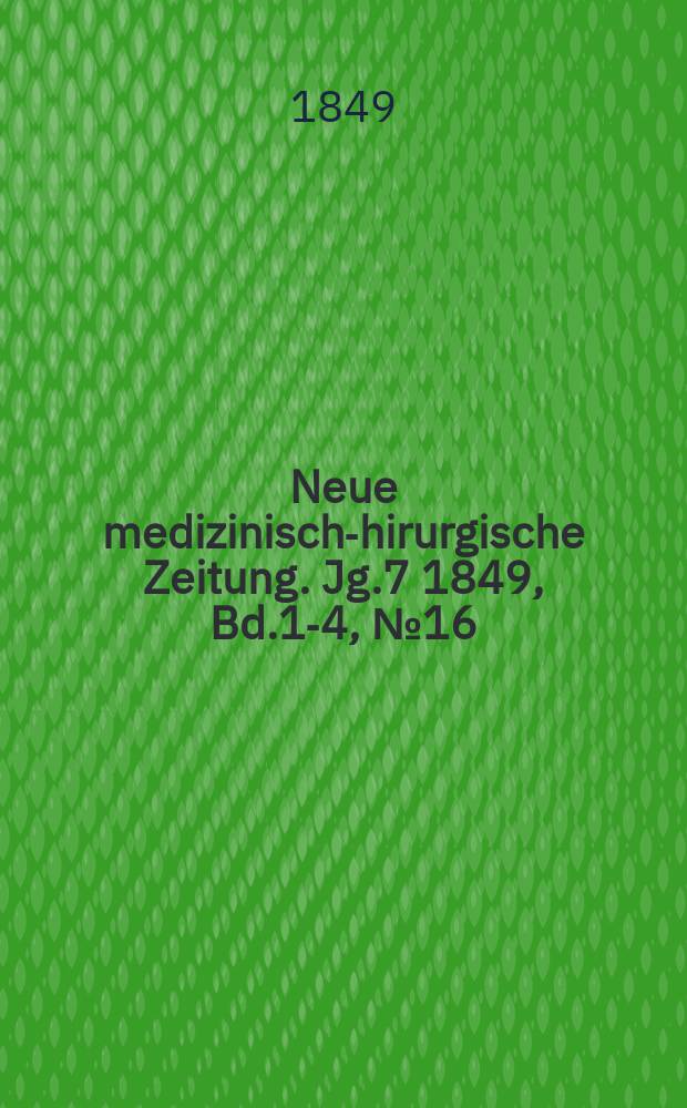 Neue medizinisch -chirurgische Zeitung. Jg.7 1849, Bd.1-4, №16