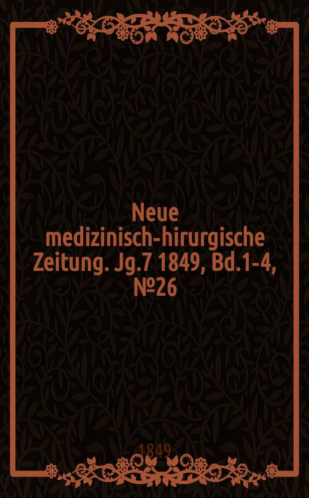 Neue medizinisch -chirurgische Zeitung. Jg.7 1849, Bd.1-4, №26