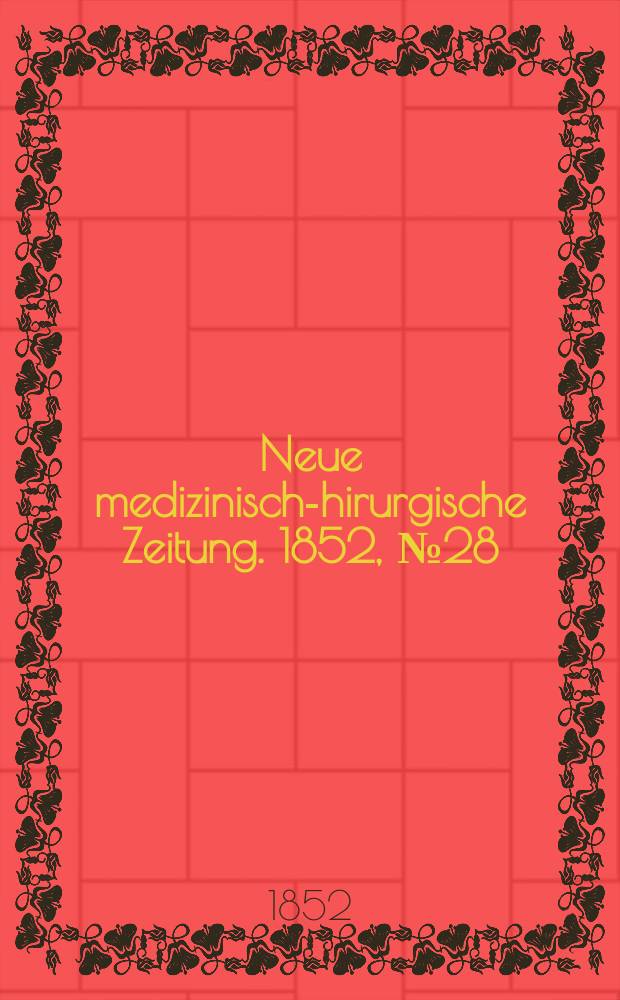 Neue medizinisch -chirurgische Zeitung. 1852, №28