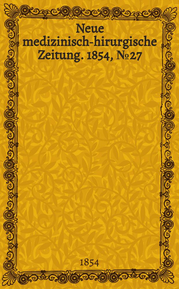 Neue medizinisch -chirurgische Zeitung. 1854, №27