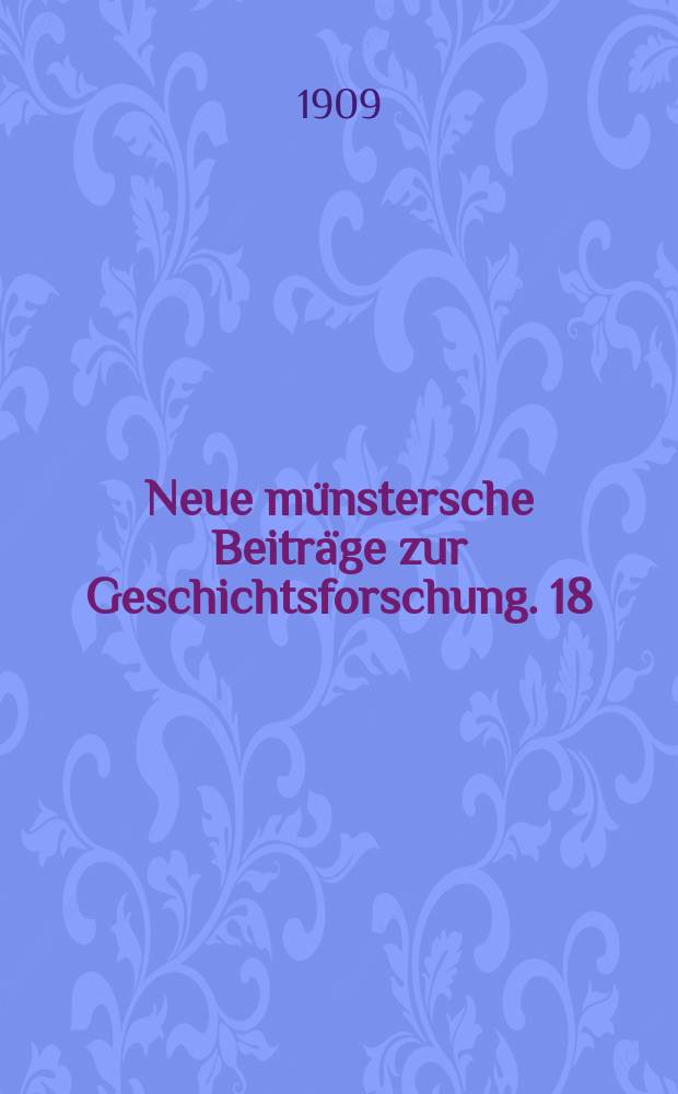 Neue münstersche Beiträge zur Geschichtsforschung. 18(30) : Die Entwickelung des Landes Hoheit der Minderer Bischöfe