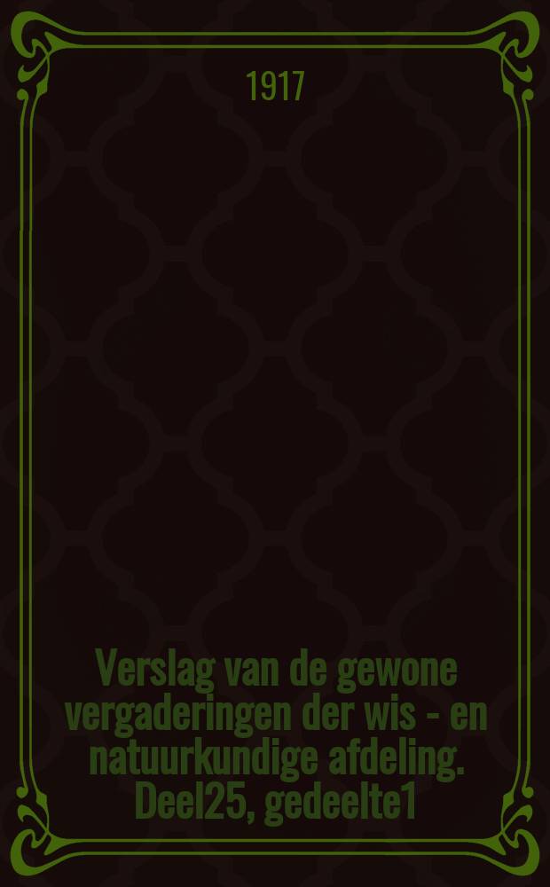 Verslag van de gewone vergaderingen der wis - en natuurkundige afdeling. Deel25, gedeelte1 : Van 27 mei 1916 tot 25 november 1916