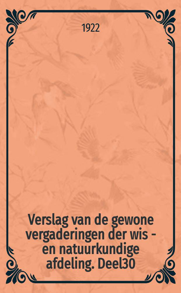 Verslag van de gewone vergaderingen der wis - en natuurkundige afdeling. Deel30 : Van 30 april tot 23 december 1921