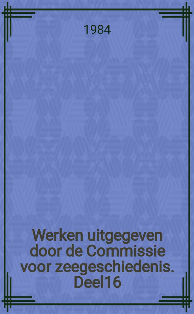 Werken uitgegeven door de Commissie voor zeegeschiedenis. Deel16 : De Vierdaagse Zeeslag 11-14 Juni 1666
