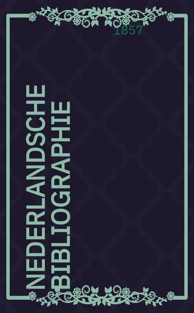 Nederlandsche bibliographie : Lijst van nieuw verschenen boeken, kaarten, enz