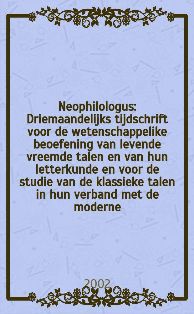 Neophilologus : Driemaandelijks tijdschrift voor de wetenschappelike beoefening van levende vreemde talen en van hun letterkunde en voor de studie van de klassieke talen in hun verband met de moderne. Vol.86, №2