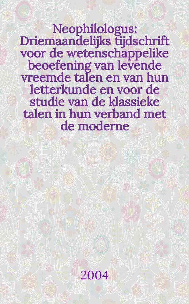 Neophilologus : Driemaandelijks tijdschrift voor de wetenschappelike beoefening van levende vreemde talen en van hun letterkunde en voor de studie van de klassieke talen in hun verband met de moderne. Vol.88, №1