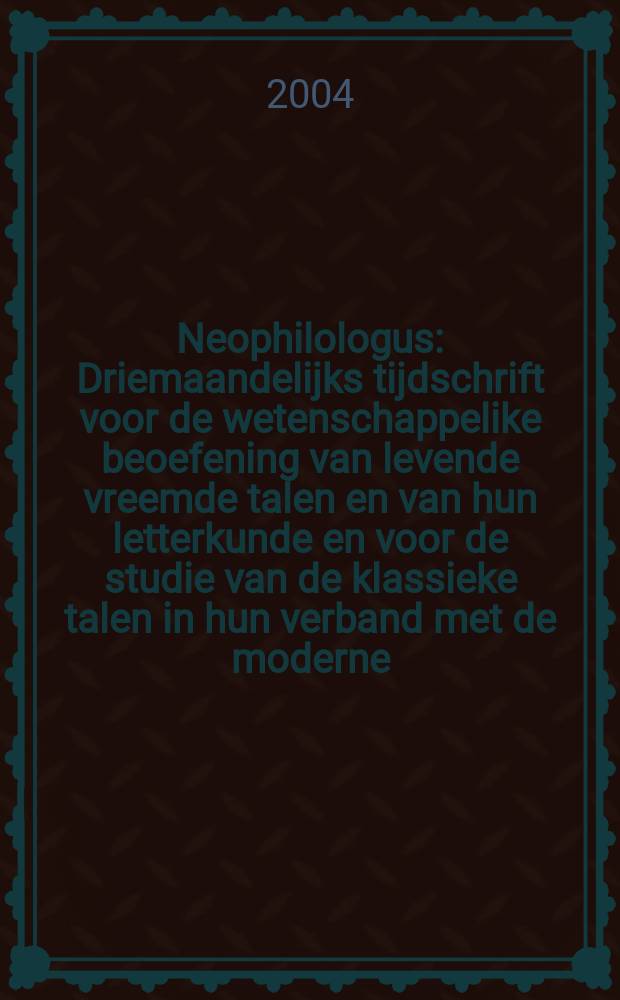 Neophilologus : Driemaandelijks tijdschrift voor de wetenschappelike beoefening van levende vreemde talen en van hun letterkunde en voor de studie van de klassieke talen in hun verband met de moderne. Vol.88, №2