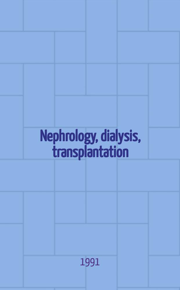 Nephrology, dialysis, transplantation : Offic. publ. of the Europ. dialysis a. transplant assoc. - Europ. renal assoc. Vol.6, №7