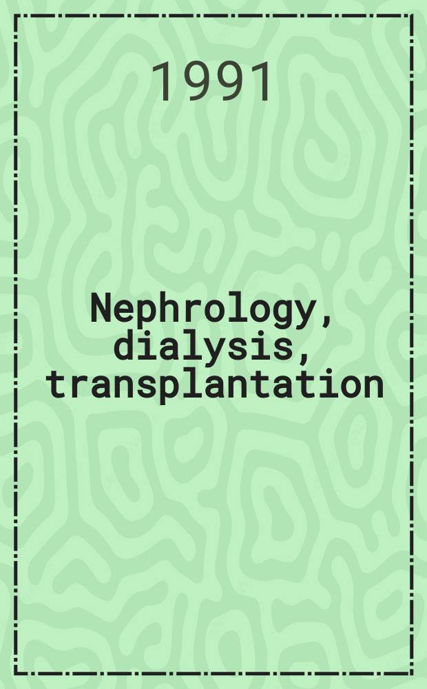 Nephrology, dialysis, transplantation : Offic. publ. of the Europ. dialysis a. transplant assoc. - Europ. renal assoc. Vol.6, №8