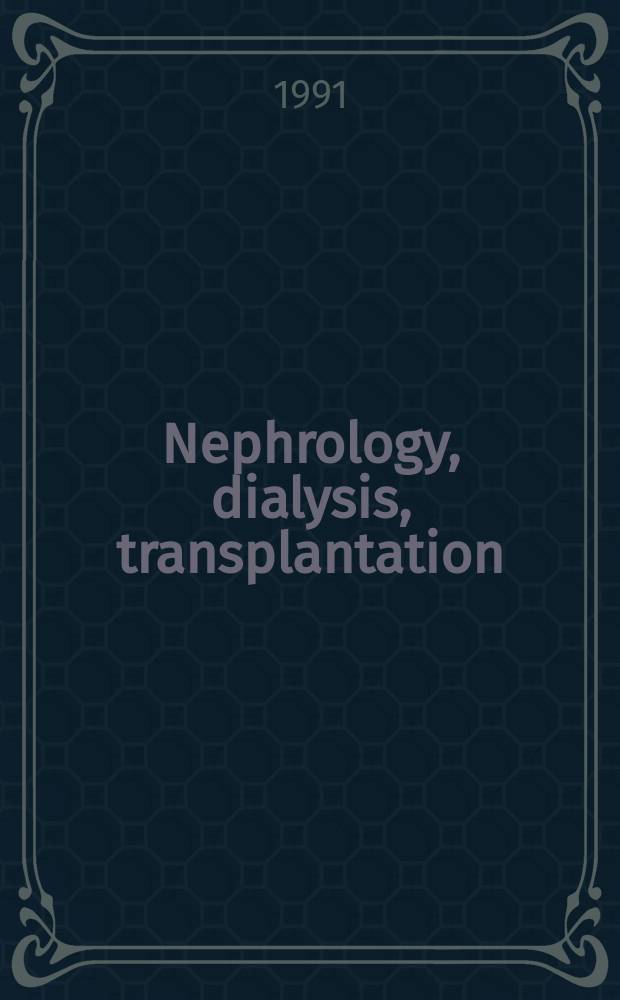 Nephrology, dialysis, transplantation : Offic. publ. of the Europ. dialysis a. transplant assoc. - Europ. renal assoc. Vol.6, №9