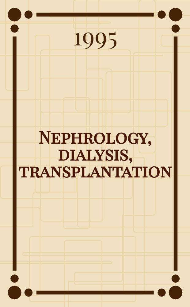 Nephrology, dialysis, transplantation : Offic. publ. of the Europ. dialysis a. transplant assoc. - Europ. renal assoc. Vol.10, №2