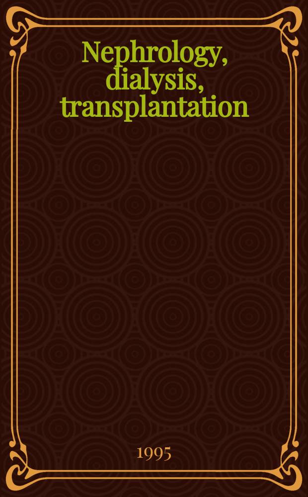 Nephrology, dialysis, transplantation : Offic. publ. of the Europ. dialysis a. transplant assoc. - Europ. renal assoc. Vol.10, №3