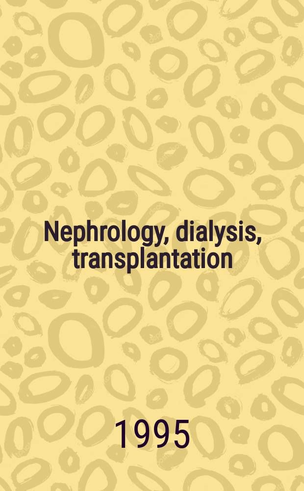Nephrology, dialysis, transplantation : Offic. publ. of the Europ. dialysis a. transplant assoc. - Europ. renal assoc. Vol.10, №10
