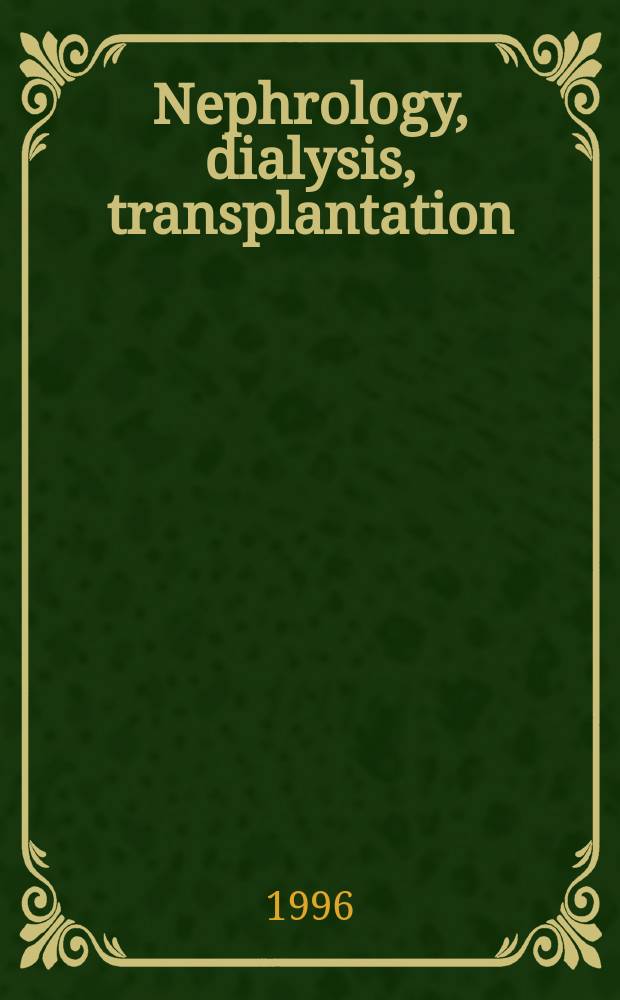 Nephrology, dialysis, transplantation : Offic. publ. of the Europ. dialysis a. transplant assoc. - Europ. renal assoc. Vol.11, №2