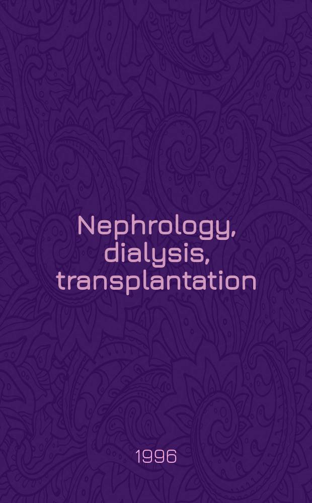 Nephrology, dialysis, transplantation : Offic. publ. of the Europ. dialysis a. transplant assoc. - Europ. renal assoc. Vol.11, №6
