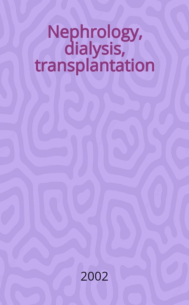 Nephrology, dialysis, transplantation : Offic. publ. of the Europ. dialysis a. transplant assoc. - Europ. renal assoc. Vol.17, №5